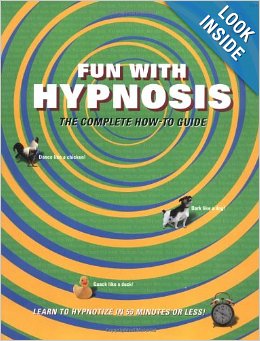 Fun with Hypnosis: The Complete How To Guide